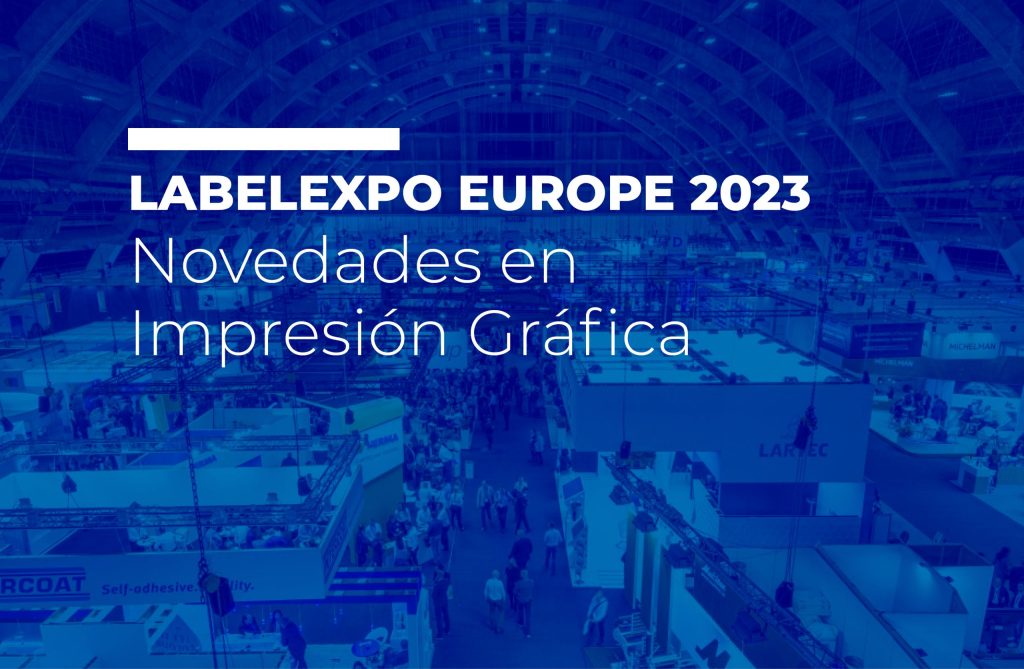 Explora las Novedades en Impresión Gráfica: Labelexpo Europe 2023